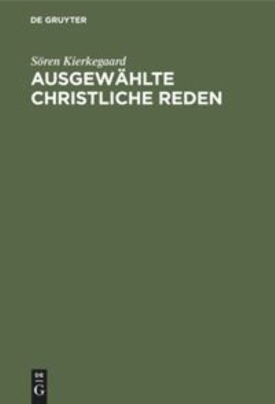 Ausgewählte christliche Reden - Sören Kierkegaard - Livros - De Gruyter - 9783111181240 - 1 de abril de 1909