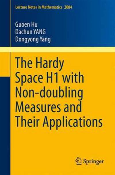 Cover for Dachun Yang · The Hardy Space H1 with Non-doubling Measures and Their Applications - Lecture Notes in Mathematics (Taschenbuch) [2014 edition] (2014)