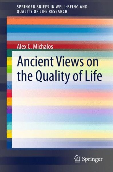 Cover for Alex C. Michalos · Ancient Views on the Quality of Life - SpringerBriefs in Well-Being and Quality of Life Research (Pocketbok) [2015 edition] (2015)