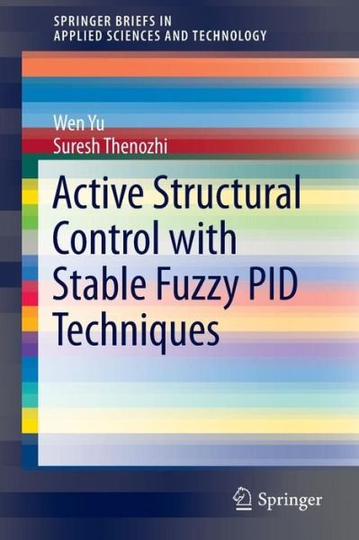 Cover for Wen Yu · Active Structural Control with Stable Fuzzy PID Techniques - SpringerBriefs in Applied Sciences and Technology (Paperback Bog) [1st ed. 2016 edition] (2016)