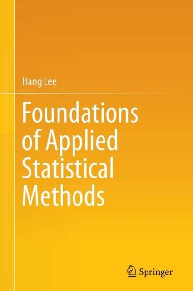 Cover for Hang Lee · Foundations of Applied Statistical Methods (Paperback Book) [Softcover reprint of the original 1st ed. 2014 edition] (2016)
