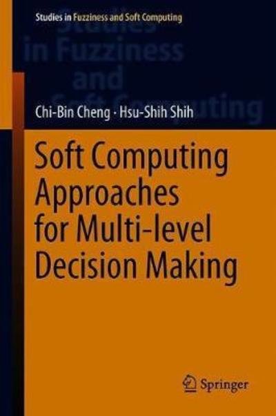 Cover for Chi-Bin Cheng · Fuzzy and Multi-Level Decision Making: Soft Computing Approaches - Studies in Fuzziness and Soft Computing (Gebundenes Buch) [2nd ed. 2019 edition] (2019)