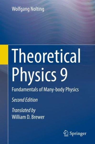 Theoretical Physics 9: Fundamentals of Many-body Physics - Wolfgang Nolting - Books - Springer International Publishing AG - 9783319983240 - November 15, 2018