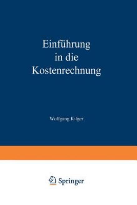 Cover for Wolfgang Kilger · Einfuhrung in Die Kostenrechnung (Paperback Book) [3rd 3. Aufl. 1987. Softcover Reprint of the Origin edition] (2012)