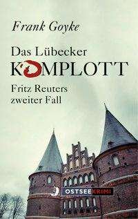 Cover for Goyke · Das Lübecker Komplott (Bog)