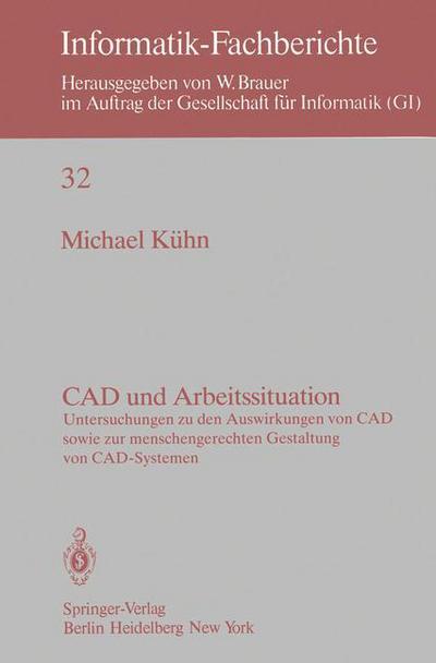 Cover for M. Kuhn · Cad Und Arbeitssituation - Informatik-fachberichte / Subreihe Kunstliche Intelligenz (Paperback Book) [German edition] (1980)