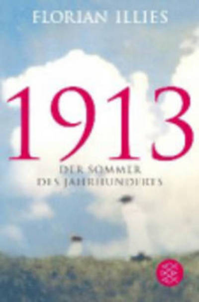 1913 - Der Sommer des Jahrhunderts - Florian Illies - Boeken - S Fischer Verlag GmbH - 9783596193240 - 21 augustus 2014