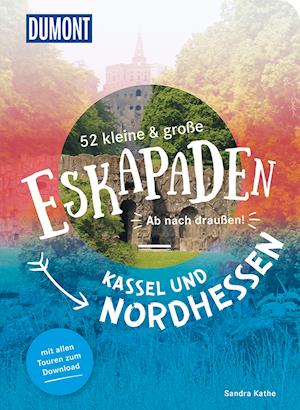 Cover for Sandra Kathe · 52 kleine &amp; große Eskapaden Kassel und Nordhessen (Taschenbuch) (2022)