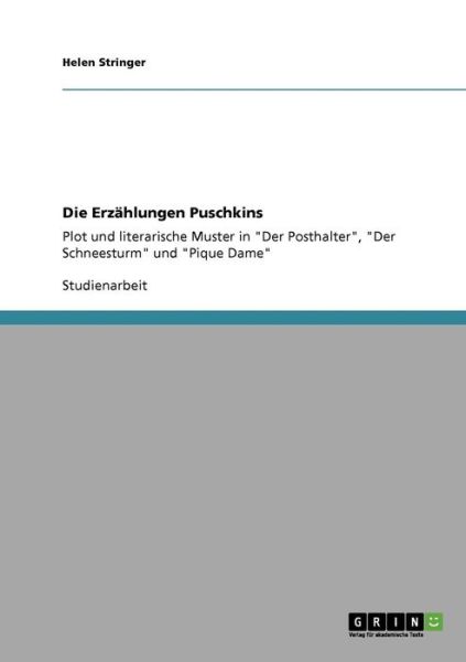 Cover for Stringer, Helen (University of Newcastle, UK) · Die Erzahlungen Puschkins: Plot und literarische Muster in Der Posthalter, Der Schneesturm und Pique Dame (Paperback Book) [German edition] (2008)