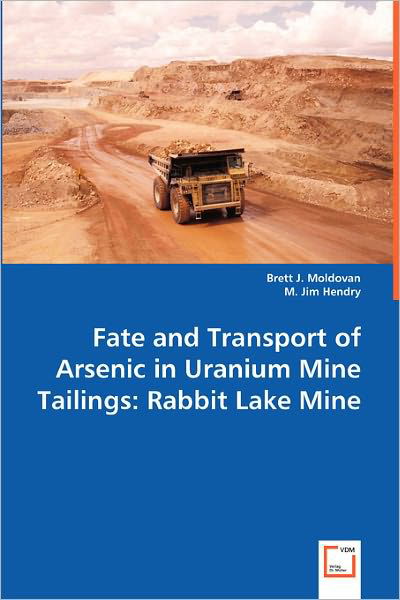 Cover for M. Jim Hendry · Fate and Transport of Arsenic in Uranium Mine Tailings: Rabbit Lake Mine (Paperback Bog) (2011)