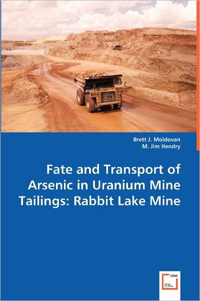 Cover for M. Jim Hendry · Fate and Transport of Arsenic in Uranium Mine Tailings: Rabbit Lake Mine (Paperback Book) (2011)