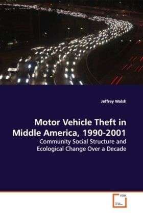 Cover for Walsh · Motor Vehicle Theft in Middle Ame (Book)