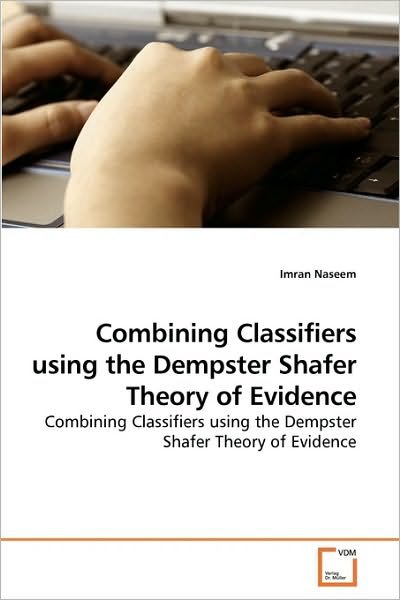 Cover for Imran Naseem · Combining Classifiers Using the Dempster Shafer Theory of Evidence (Paperback Book) (2010)