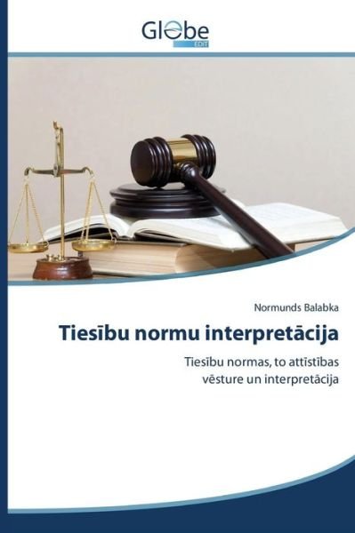 Ties Bu Normu Interpret Cija - Balabka Normunds - Bøger - Globeedit - 9783639472240 - 27. marts 2015