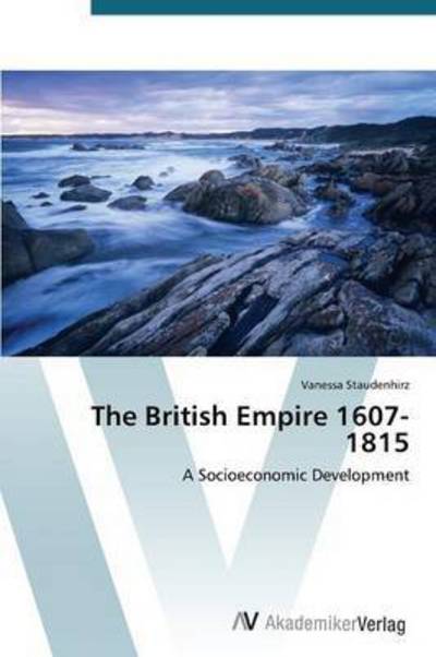 Cover for Staudenhirz Vanessa · The British Empire 1607-1815 (Paperback Book) (2015)