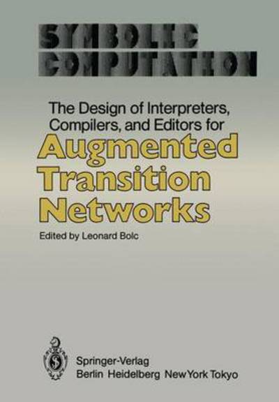 Cover for Leonard Bolc · The Design of Interpreters, Compilers, and Editors for Augmented Transition Networks - Artificial Intelligence (Pocketbok) [Softcover reprint of the original 1st ed. 1983 edition] (2011)