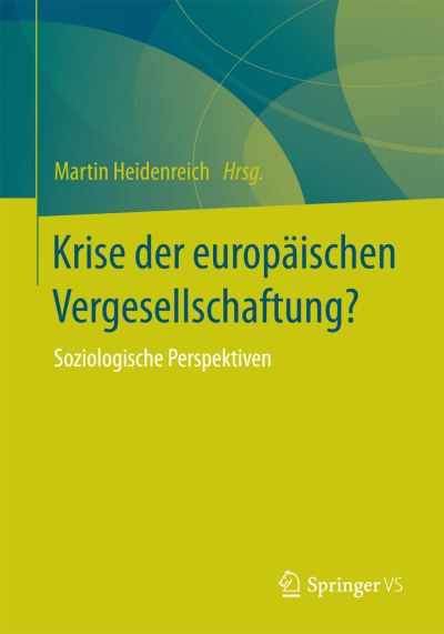 Cover for Martin Heidenreich · Krise Der Europaischen Vergesellschaftung?: Soziologische Perspektiven (Paperback Book) [2014 edition] (2014)