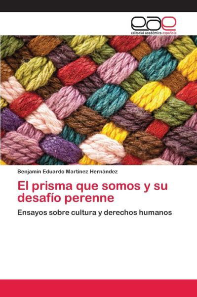 Cover for Benjamín Eduardo Martínez Hernández · El prisma que somos y su desafio perenne (Paperback Book) (2014)