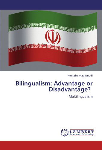 Cover for Mojtaba Maghsoudi · Bilingualism: Advantage or Disadvantage?: Multilingualism (Paperback Book) (2012)