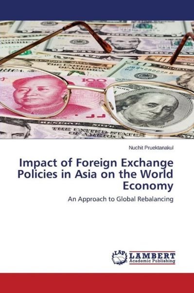 Cover for Nuchit Pruektanakul · Impact of Foreign Exchange Policies in Asia on the World Economy: an Approach to Global Rebalancing (Pocketbok) (2014)