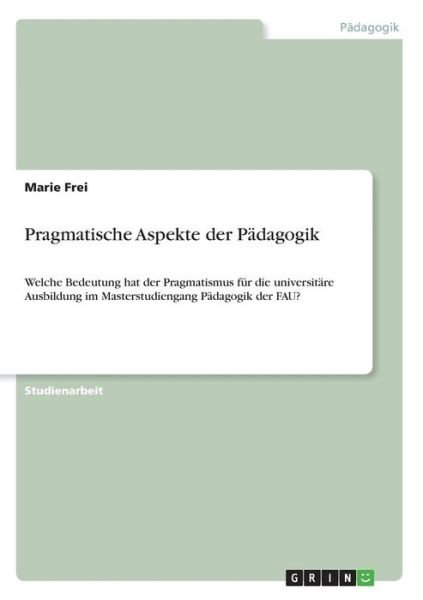 Cover for Frei · Pragmatische Aspekte der Pädagogik (Bog)