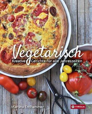 Vegetarisch - Martina Enthammer - Books - Tyrolia Verlagsanstalt Gm - 9783702240240 - March 1, 2022