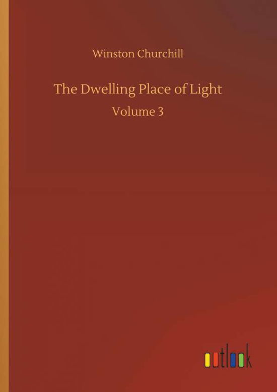 The Dwelling Place of Light - Churchill - Książki -  - 9783734016240 - 20 września 2018