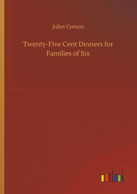 Twenty-Five Cent Dinners for Fam - Corson - Livros -  - 9783734032240 - 20 de setembro de 2018