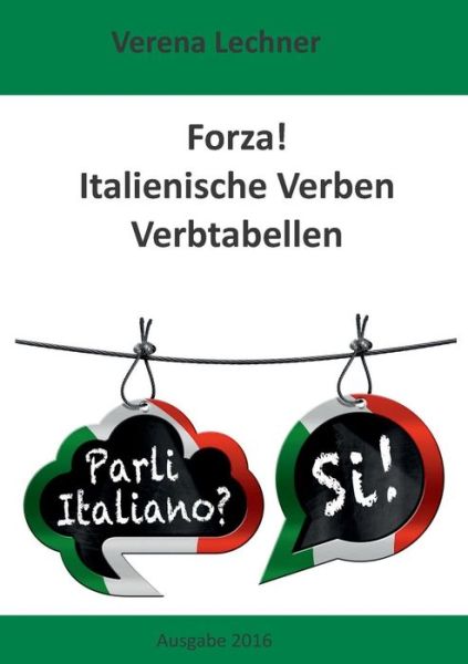 Forza! Italienische Verben - Verena Lechner - Livres - Books on Demand - 9783738612240 - 21 décembre 2016