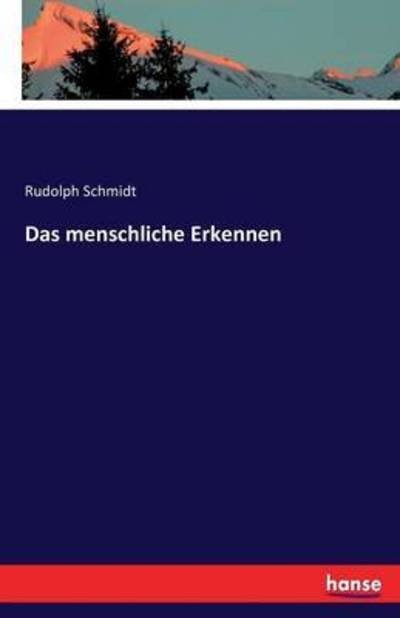 Das menschliche Erkennen - Schmidt - Bøker -  - 9783742837240 - 10. august 2020