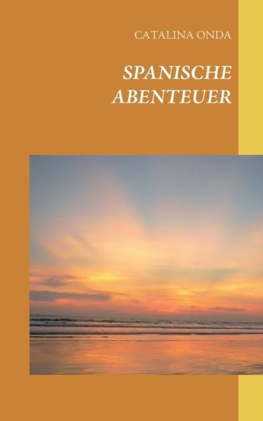 Cover for Catalina Onda · Spanische Abenteuer (Paperback Book) (2018)