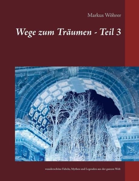 Wege zum Träumen - Teil 3 - Wöhrer - Books -  - 9783746095240 - July 17, 2019
