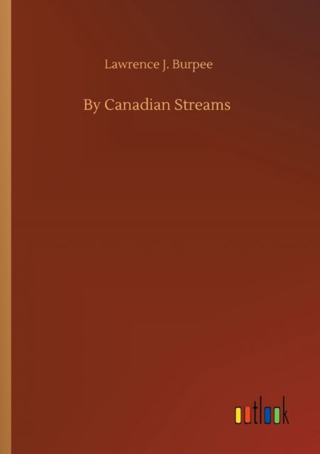 Cover for Lawrence J Burpee · By Canadian Streams (Paperback Book) (2020)