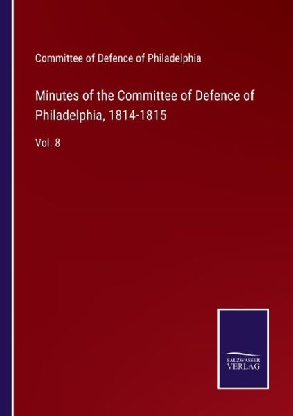 Cover for Committee of Defence of Philadelphia · Minutes of the Committee of Defence of Philadelphia, 1814-1815 (Paperback Book) (2022)