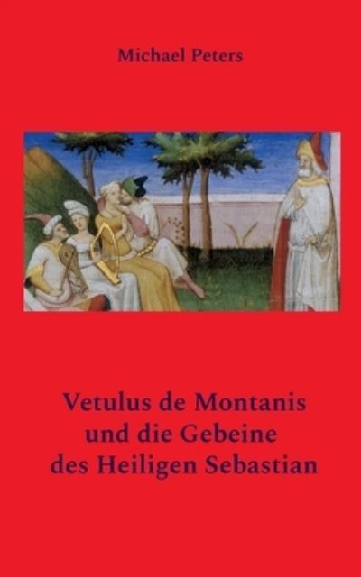 Cover for Michael Peters · Vetulus de Montanis und die Gebeine des Heiligen Sebastian (Paperback Book) (2022)