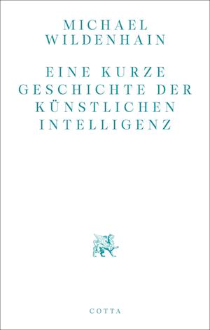 Cover for Michael Wildenhain · Eine kurze Geschichte der Künstlichen Intelligenz (Book) (2024)