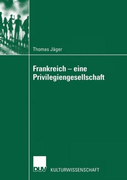 Cover for Thomas Jager · Frankreich - Eine Privilegiengesellschaft - Literaturwissenschaft / Kulturwissenschaft (Taschenbuch) [2003 edition] (2003)