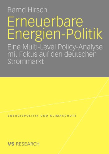 Cover for Bernd Hirschl · Erneuerbare Energien-Politik: Eine Multi-Level Policy-Analyse Mit Fokus Auf Den Deutschen Strommarkt - Energiepolitik Und Klimaschutz. Energy Policy and Climate Pr (Paperback Book) [2008 edition] (2008)