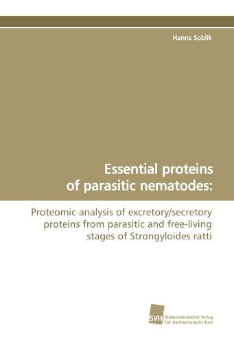 Cover for Hanns Soblik · Essential Proteins of Parasitic Nematodes: Proteomic Analysis of Excretory / Secretory Proteins from Parasitic and Free-living Stages of  Strongyloides Ratti (Paperback Book) (2009)