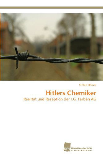 Cover for Stefan Hörner · Hitlers Chemiker: Realität Und Rezeption Der I.g. Farben Ag (Paperback Book) [German edition] (2013)