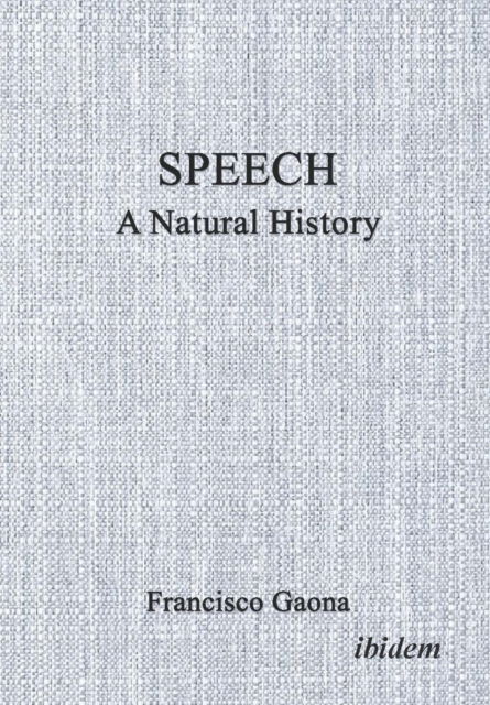 Francisco Gaona · Speech: A Natural History (Taschenbuch) (2024)