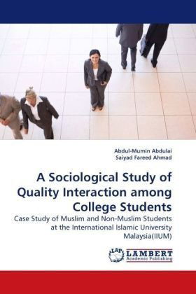Cover for Abdul-mumin Abdulai · A Sociological Study of Quality Interaction Among College Students: Case Study of Muslim and Non-muslim Students at the International Islamic University Malaysia (Iium) (Paperback Book) (2009)