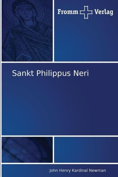 Sankt Philippus Neri - John Henry Kardinal Newman - Livros - Fromm Verlag - 9783841600240 - 23 de novembro de 2010