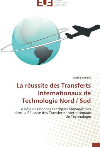 Cover for Djamal Limane · La Réussite Des Transferts Internationaux De Technologie Nord / Sud: Le Rôle Des Bonnes Pratiques Managériales Dans La Réussite Des Transferts Internationaux De Technologie (Pocketbok) [French edition] (2018)