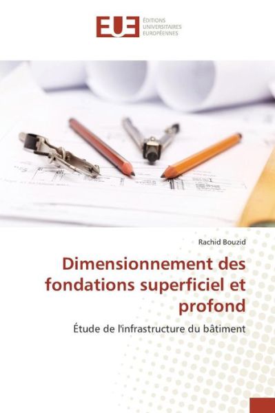 Cover for Bouzid Rachid · Dimensionnement Des Fondations Superficiel et Profond (Paperback Book) (2018)