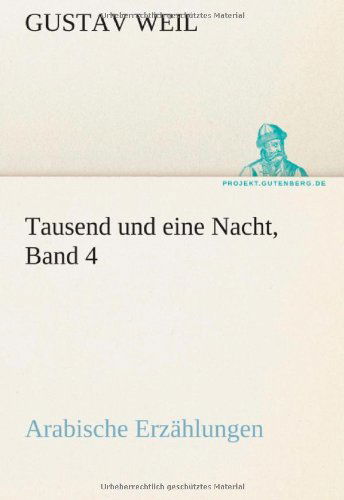 Cover for Gustav Weil · Tausend Und Eine Nacht, Band 4: Arabische Erzählungen (Tredition Classics) (German Edition) (Paperback Book) [German edition] (2012)