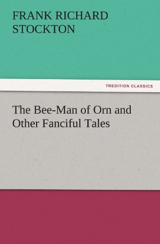 Cover for Frank Richard Stockton · The Bee-man of Orn and Other Fanciful Tales (Tredition Classics) (Paperback Book) (2011)