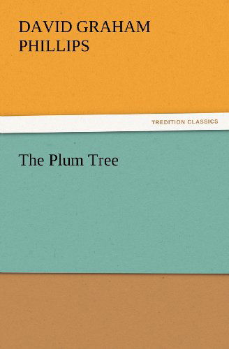 Cover for David Graham Phillips · The Plum Tree (Tredition Classics) (Pocketbok) (2012)