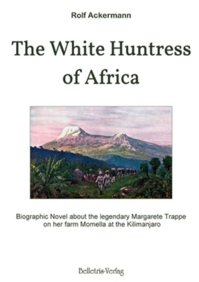Cover for Rolf Ackermann · The White Huntress of Africa (Paperback Book) (2021)