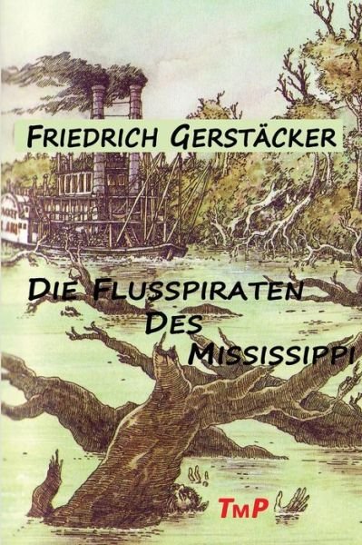 Cover for Friedrich Gerstäcker · Die Flusspiraten Des Mississippi (Paperback Book) [German, 1 edition] (2012)